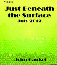 Title: Just Beneath the Surface Volume 6, Author: John Gaukel