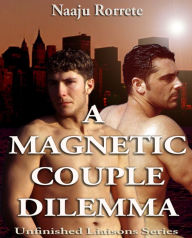 Title: A Magnetic Couple Dilemma, Author: Naaju Rorrete