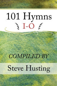 Title: 101 Christian Hymns, I to O, Author: Steve Husting