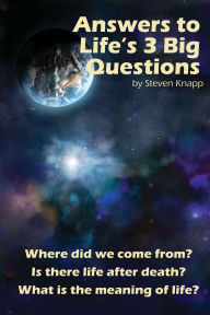 Title: Answers to Life's 3 Big Questions, Author: Steven Knapp