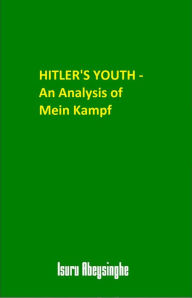 Title: Hitler's Youth: An Analysis of Mein Kampf, Author: Isuru Abeysinghe