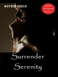 Title: Surrender Serenity (Salin's Salvation, Book 1), Author: Astrid Cielo