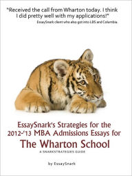 Title: EssaySnark's Strategies for the 2012-'13 MBA Admissions Essays for The Wharton School, Author: Essay Snark