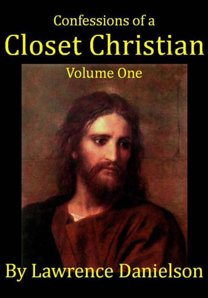 Confessions of a Closet Christian: Volume One