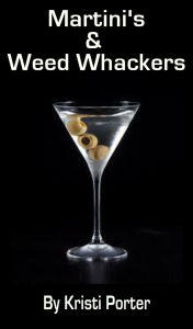 Title: Martini's & Weed Whackers, Author: Kristi Porter