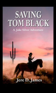 Title: Saving Tom Black, Author: Jere D. James