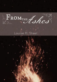 Title: From the Ashes, Author: Louise Steel