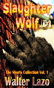 Title: Slaughter Wolf, Author: Walter Lazo