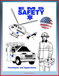 Title: EMS Safety: Techniques and Applications, plus Alive on Arrival, Tips for Safe Emergency Vehicle Operations - Comprehensive Manual on Hazards Faced by Emergency Medical Services Providers, Author: Progressive Management