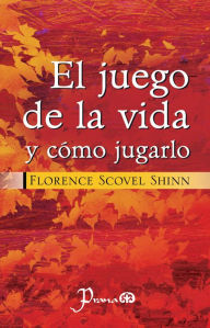 Title: El juego de la vida y como jugarlo, Author: Florence Scovel Shinn