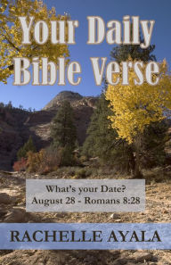 Title: Your Daily Bible Verse: 366 Verses Correlated by Month and Day, Author: Rachelle Ayala