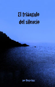 Title: El triángulo del silencio, Author: Diego Ruiz