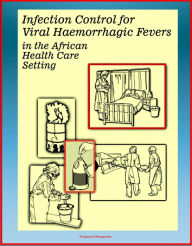 Title: Ebola Guide: Infection Control for Viral Hemorrhagic Fevers (VHFs) in the African Health Care Setting (including Lassa Fever, Rift Valley Fever, Ebola, Marburg, Yellow Fever) - Isolation Precautions, Author: Progressive Management