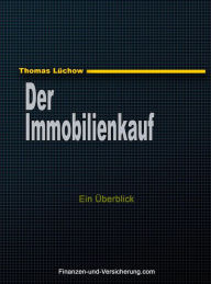 Title: Der Immobilienkauf - ein Überblick, Author: Thomas Luchow