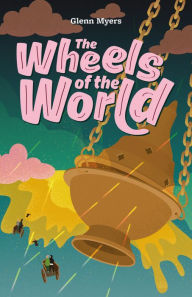 Title: The Wheels of the World, Author: Glenn Myers