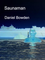 Title: Saunaman, Author: Daniel Bowden