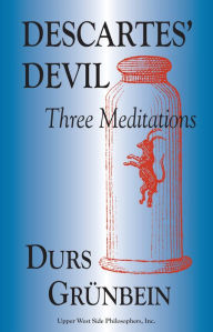 Title: Descartes' Devil: Three Meditations, Author: Durs Grünbein