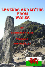 Title: Legends and Myths from North Wales, Author: Graham Watkins