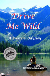 Title: Drive Me Wild: A Western Odyssey, Author: Christina Nealson