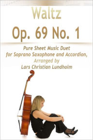 Title: Waltz Op. 69 No. 1 Pure Sheet Music Duet for Soprano Saxophone and Accordion, Arranged by Lars Christian Lundholm, Author: Pure Sheet Music