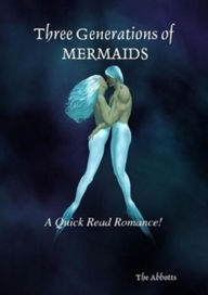 Title: Three Generations of Mermaids, Author: The Abbotts