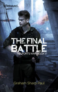 Title: The Final Battle: Helfort's War Book 5, Author: Graham Sharp Paul