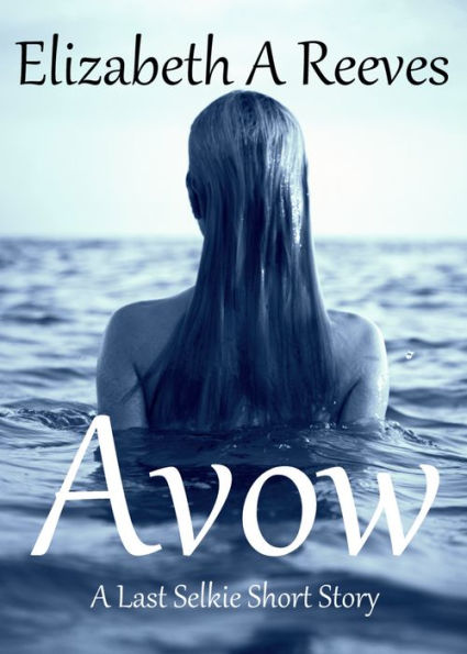 Avow (A Last Selkie Short Story Prequel)