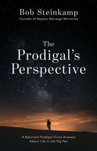 Title: The Prodigal's Perspective, Author: Bob Steinkamp