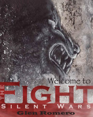 Title: Welcome to the Fight: Silent Wars, Author: Glen Romero