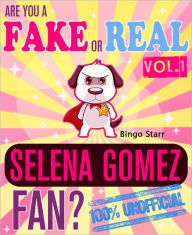 Title: Are You a Fake or Real Selena Gomez Fan? Volume 1: The 100% Unofficial Quiz and Facts Trivia Travel Set Game, Author: Bingo Starr