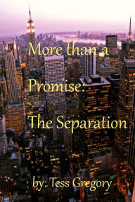 Title: More than a Promise: The Separation, Author: Tess Gregory