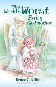Title: The World's Worst Fairy Godmother, Author: Bruce Coville