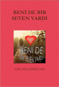 Title: Beni de Bir Seven Vardi, Author: Salih Aslanparcasi