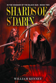 Title: Shards of S'Darin (In the Shadow of the Black Sun, Book 2), Author: William Kenney