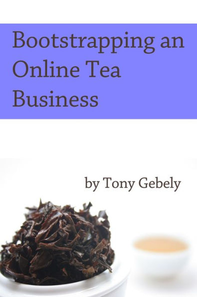 Bootstrapping an Online Tea Business