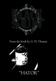 Title: The Book of the Black Sun: Hator, Author: G. W. Thomas