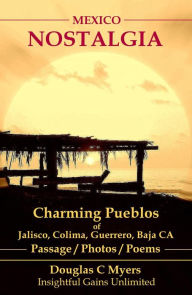 Title: Mexico Nostalgia: Charming Pueblos, Author: Douglas C. Myers
