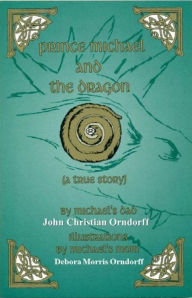 Title: Prince Michael and The Dragon, Author: John Orndorff