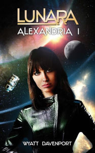 Title: Lunara: Alexandria I, Author: Wyatt Davenport