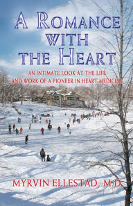 Title: A Romance with the Heart, Author: Myrvin Ellestad