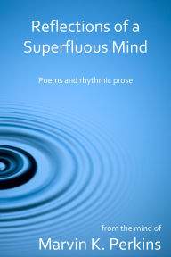 Title: Reflections of a Superfluous Mind, Author: Marvin Perkins