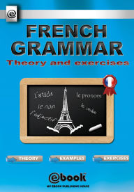 Title: French Grammar: Theory and Exercises, Author: My Ebook Publishing House