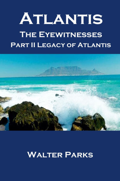 Atlantis the Eyewitnesses, Part II Legacy of Atlantis (Learning Ancient Secrets, #7)