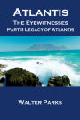 Atlantis the Eyewitnesses, Part II Legacy of Atlantis (Learning Ancient Secrets, #7)