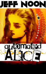 Title: Automated Alice, Author: Jeff Noon