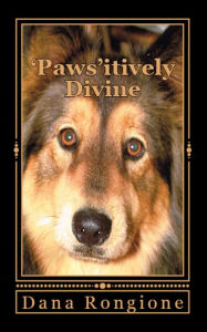 Title: 'Paws'itively Divine: Devotions for Dog Lovers, Author: Dana Rongione