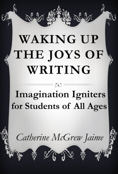 Waking Up the Joys of Writing (Helps from a Homeschool Mom of 12, #5)