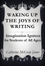 Waking Up the Joys of Writing (Helps from a Homeschool Mom of 12, #5)
