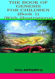 Title: The Book Of Genesis for Children (Book 1), Author: Will Anthony Jr