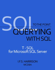 Title: Querying with SQL T-SQL for Microsoft SQL Server, Author: IFS Harrison